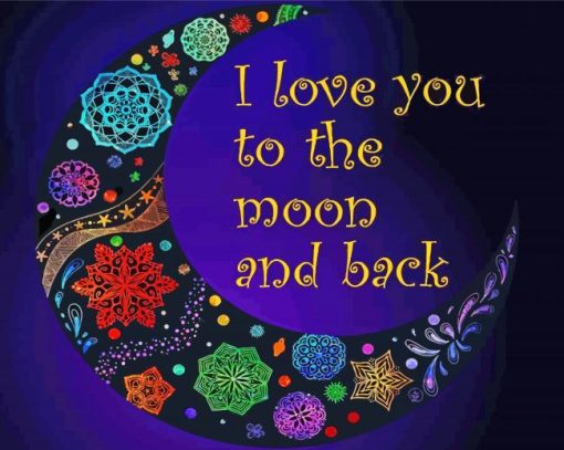I Love You To The Moon And Back Quote Art Paint By Number